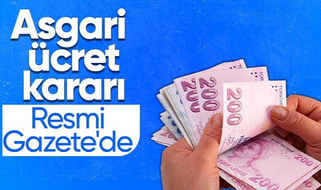 Asgari Ücret Tespit Komisyonu Kararı Resmi Gazete’de Yayınlandı