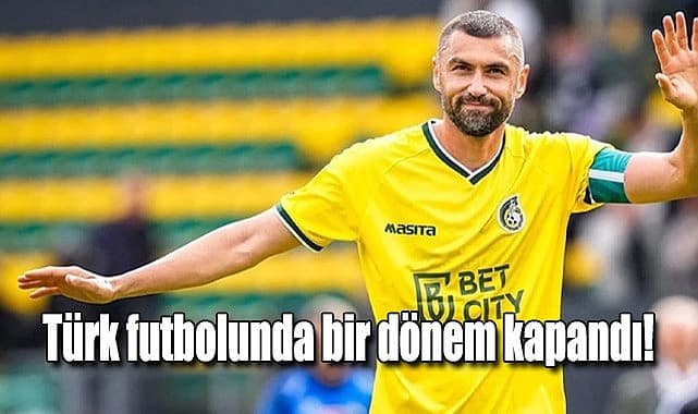 Burak Yılmaz resmen sahalara veda etti