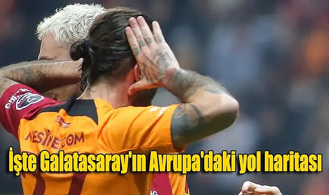 İşte Galatasaray’ın Avrupa’daki yol haritası