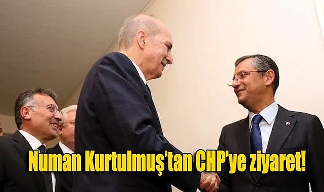 Numan Kurtulmuş CHP’yi Ziyaret Etti ve Özgür Özel’den Destek Açıklaması Aldı