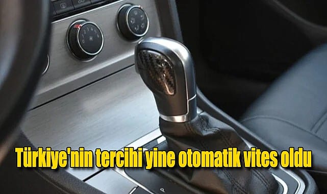 Türkiye'nin tercihi otomatik vites oldu