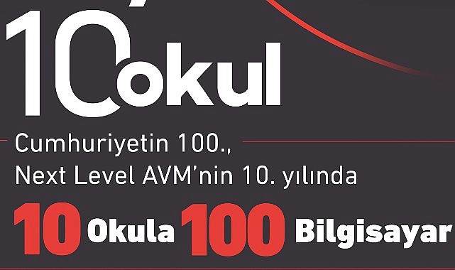 CUMHURİYETİN 100., NEXT LEVEL AVM’NİN 10. YILINDA 10 OKULA 100 BİLGİSAYAR