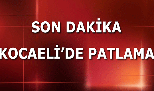 Kocaeli'de sanayi tüpü patlamasında 2 kişi hayatını kaybetti!